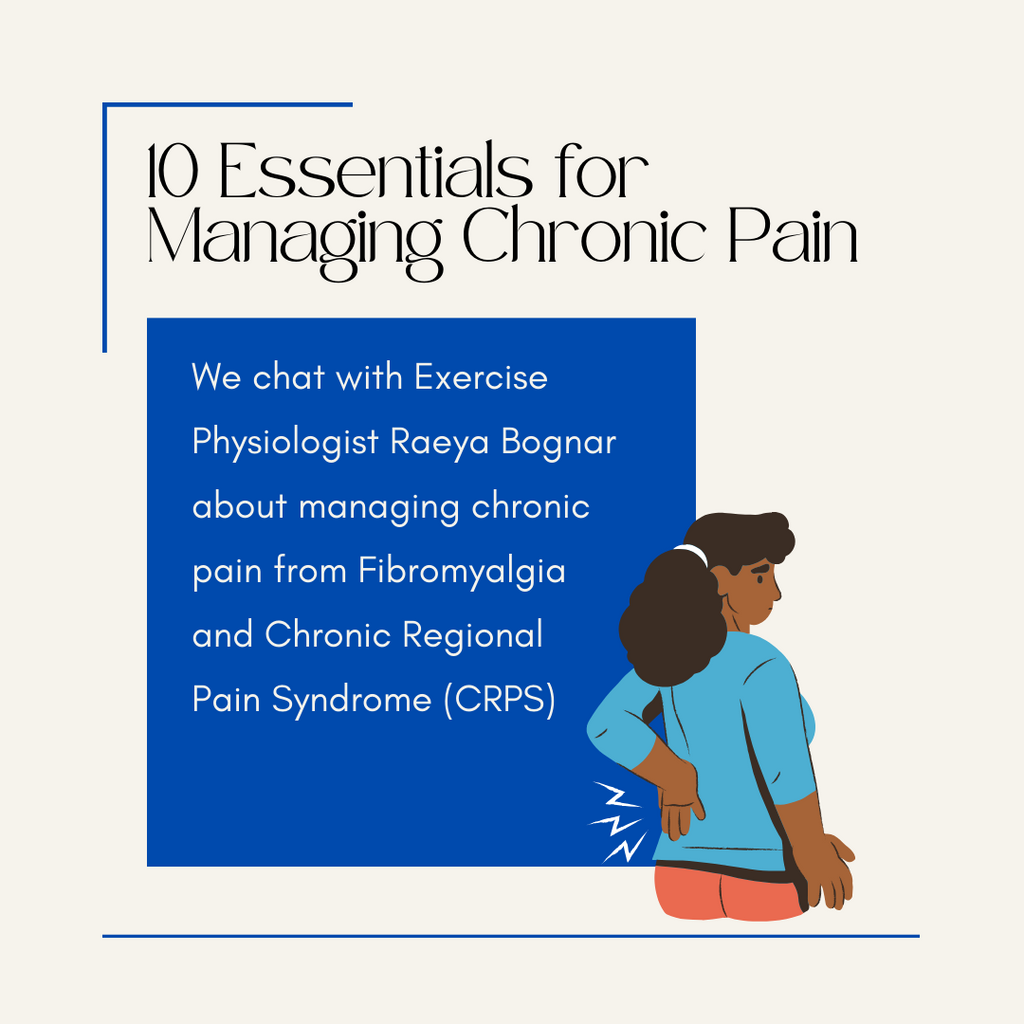Raeya Bognar's 10 Essentials for Managing Chronic Pain: Fibromyalgia & Chronic Regional Pain Syndrome or CRPS